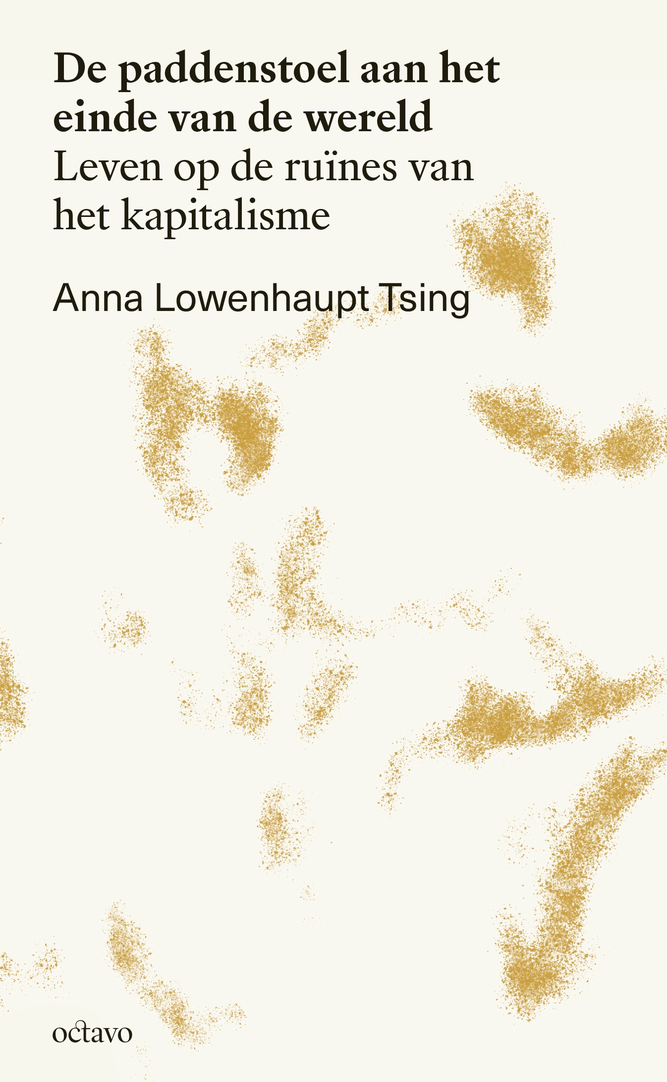 De paddenstoel aan het einde van de wereld - Anna Lowenhaupt Tsing (ISBN: 9789490334291)