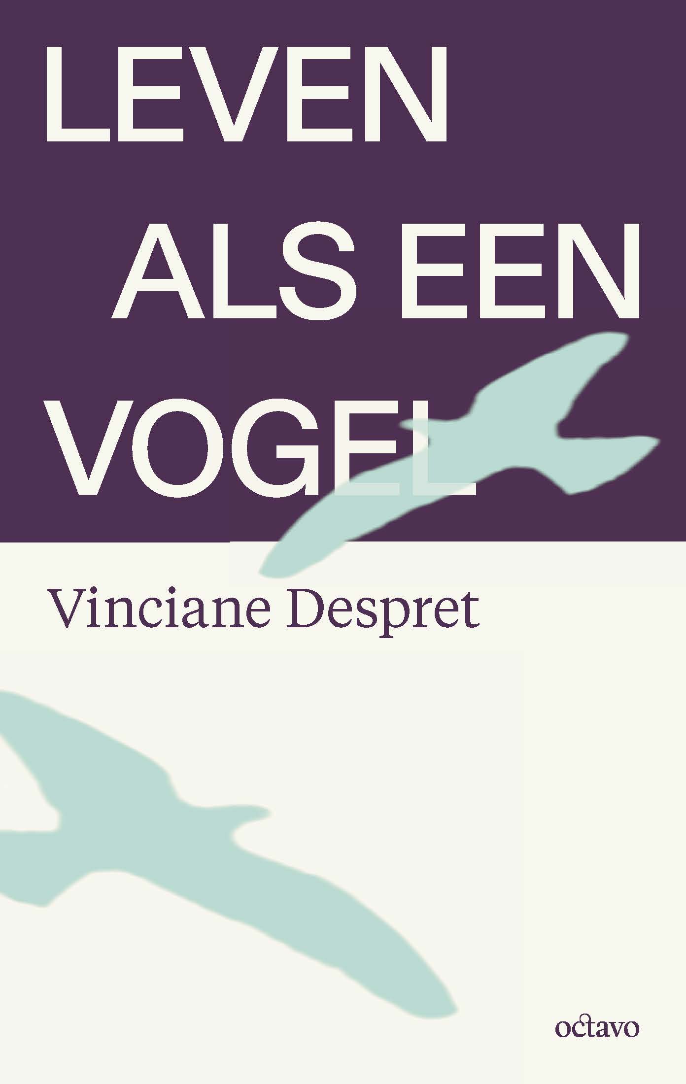Leven als een vogel - Vinciane Despret (ISBN: 978-94-90334-38-3)