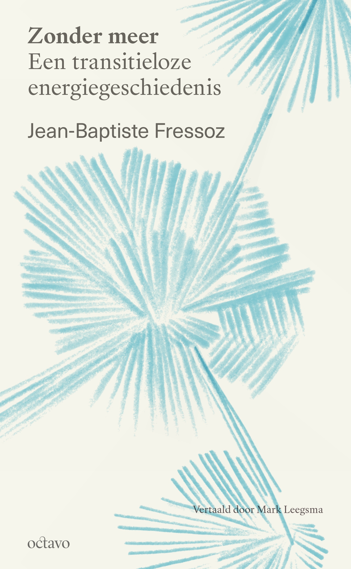 Zonder meer: een transitieloze energiegeschiedenis - Jean-Baptiste Fressoz (ISBN: 9789490334451)